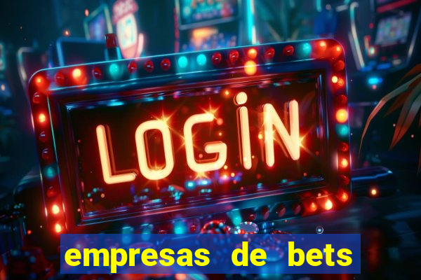 empresas de bets no brasil